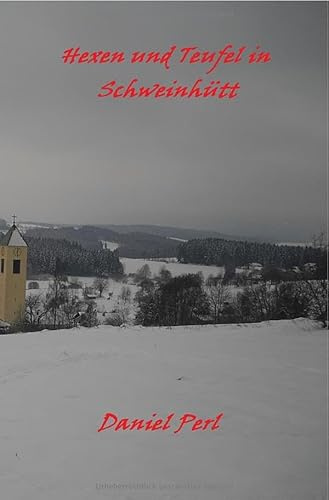 Hexen und Teufel in Schweinhütt Eine Bayerische Grusel Weihraz Horror Geschichte: DE
