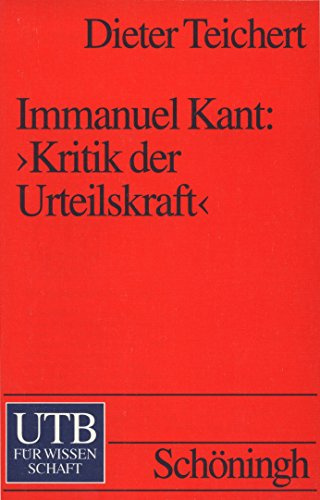 Immanuel Kant: Kritik der Urteilskraft: Ein einführender Kommentar. Studienkommentare zur Philosophie (UTB S (Small-Format): Uni-Taschenbücher)