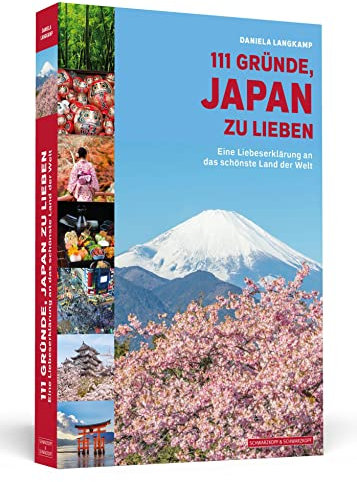 111 Gründe, Japan zu lieben: Eine Liebeserklärung an das schönste Land der Welt