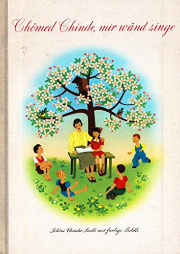 Chömed Chinde, mir wänd singe: Schöni Chinder-Liedli mit farbige Bildli. Buch mit CD
