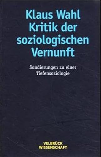 Kritik der soziologischen Vernunft: Sondierungen zu einer Tiefensoziologie