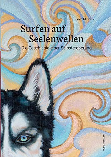 Surfen auf Seelenwellen: Die Geschichte einer Selbsteroberung