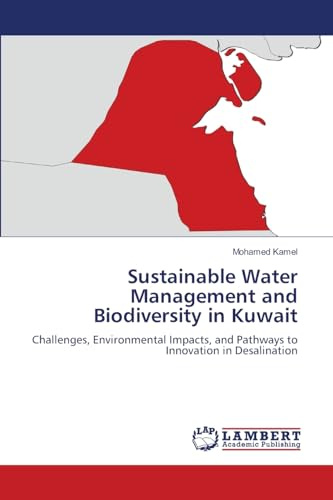 Sustainable Water Management and Biodiversity in Kuwait: Challenges, Environmental Impacts, and Pathways to Innovation in Desalination