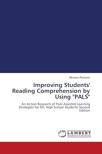 Improving Students' Reading Comprehension by Using PALS: An Action Research of Peer-Assisted Learning Strategies for EFL High School Students Second Edition