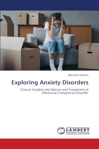 Exploring Anxiety Disorders: Clinical Insights into Nature and Treatment of Obsessive-Compulsive Disorder