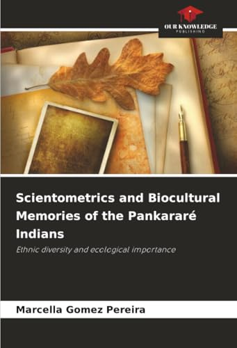 Scientometrics and Biocultural Memories of the Pankararé Indians: Ethnic diversity and ecological importance