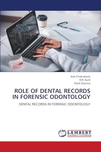 ROLE OF DENTAL RECORDS IN FORENSIC ODONTOLOGY: DENTAL RECORDS IN FORENSIC ODONTOLOGY