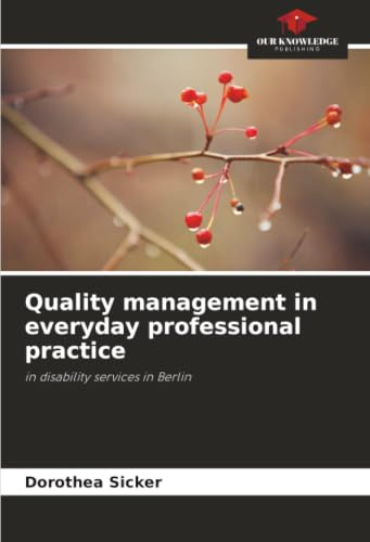 Quality management in everyday professional practice: in disability services in Berlin