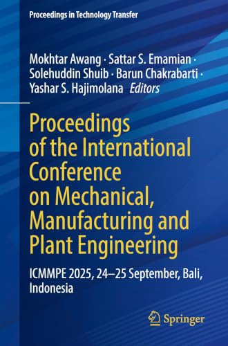 Proceedings of the International Conference on Mechanical, Manufacturing and Plant Engineering: ICMMPE 2025, 24–25 September, Bali, Indonesia (Proceedings in Technology Transfer)