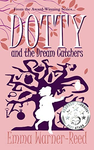 DOTTY and the Dream Catchers: A Magical Fantasy Adventure for 8-12 year olds (The DOTTY Series, Band 3)