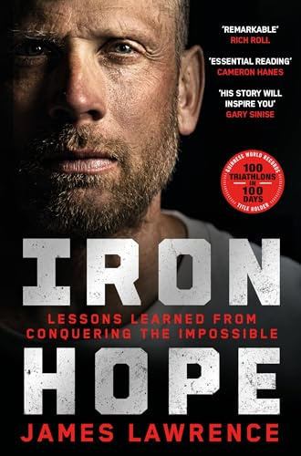 Iron Hope: Lessons Learned from Conquering the Impossible
