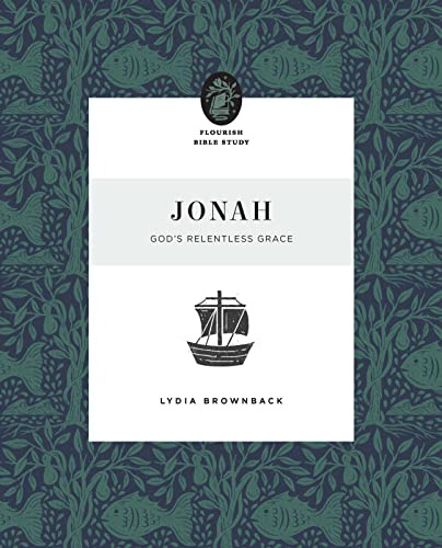 Jonah: God's Relentless Grace (Flourish Bible Study)