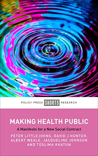 Making Health Public: A Manifesto for a New Social Contract (Policy Press Shorts Research)