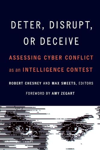 Deter, Disrupt, or Deceive: Assessing Cyber Conflict as an Intelligence Contest