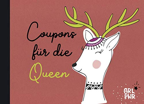 Coupons für die Queen: Ein persönliches Gutscheinheft mit 12 blanko Gutscheinen zum selber ausfüllen als individuelles Geschenk für Frauen, Mädchen & Teenies zu besonderen Anlässen