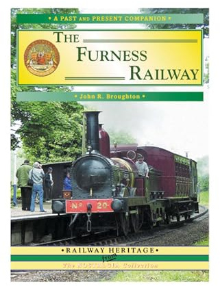 British Railways Past and Present 150th Anniversary Special: the Furness Railway