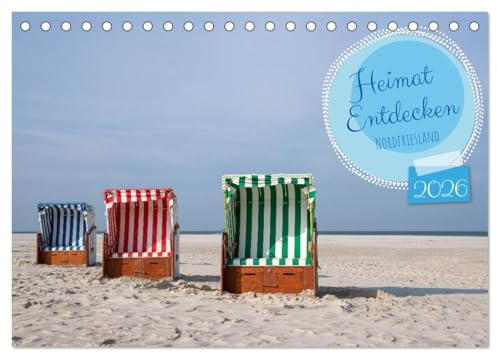 Heimat Entdecken - Nordfriesland (Tischkalender 2026 DIN A5 quer), CALVENDO Monatskalender: Streifzug entlang der Nordseeküste durch Nordfriesland (CALVENDO Orte)