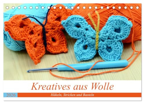 Kreatives aus Wolle - Häkeln, Stricken und Basteln (Tischkalender 2026 DIN A5 quer), CALVENDO Monatskalender: Handarbeit ist das schönste Hobby (CALVENDO Hobbys)