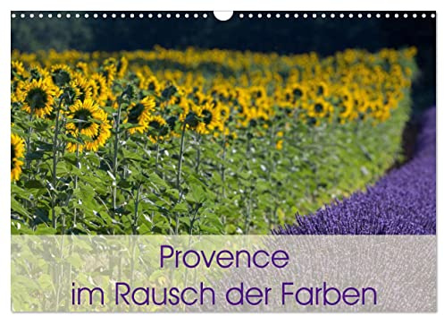 Provence im Rausch der Farben (Wandkalender 2026 DIN A3 quer), CALVENDO Monatskalender: Dieser Kalender zeigt die Landschaft und Natur der Provence in ihrer farbenvollen Schönheit. (CALVENDO Natur)