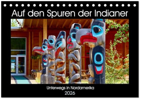 Auf den Spuren der Indianer - Unterwegs in Nordamerika (Tischkalender 2026 DIN A5 quer), CALVENDO Monatskalender: Die Ureinwohner Nordamerikas pflegen ... sie am Leben zu erhalten. (CALVENDO Kunst)
