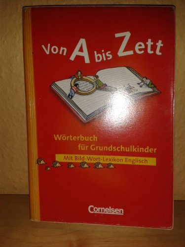 Von A bis Zett - Bisherige allgemeine Ausgabe: Wörterbuch mit Bild-Wort-Lexikon Englisch: Flexibler Kunststoff-Einband: Anfangswortschatz von etwa 1.300 Wortformen in extra großer Schrift