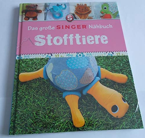 Das große Singer Nähbuch - Stofftiere (Singer Nähbücher)