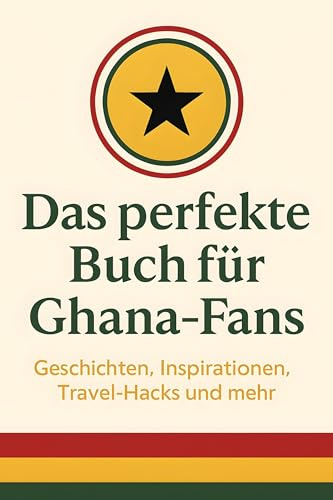 Das perfekte Buch für Ghana-Fans: Geschichten, Inspirationen, Travel-Hacks und mehr