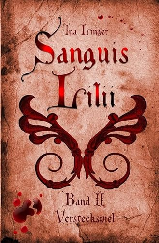 Sanguis Lilii / Sanguis Lilii - Band II: Versteckspiel