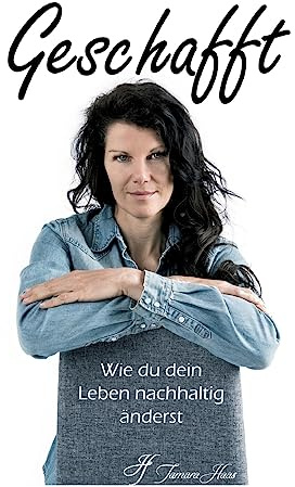 Geschafft: Wie du dein Leben nachhaltig änderst