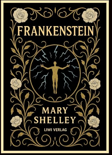 Mary Shelley: Frankenstein: or The Modern Prometheus (English Edition)