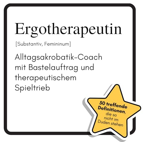 Ergotherapeutin: Alltagsakrobatik-Coach mit Bastelauftrag und therapeutischem Spieltrieb. Das lustige Geschenkbuch für Mann, Frau, Kollege, Freund zu Geburtstag, Weihnachten