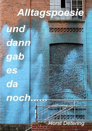 Alltagspoesie / und dann gab es da noch.....: Alltagspoesie