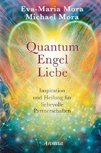 Quantum Engel Liebe: Inspiration und Heilung für liebevolle Partnerschaften
