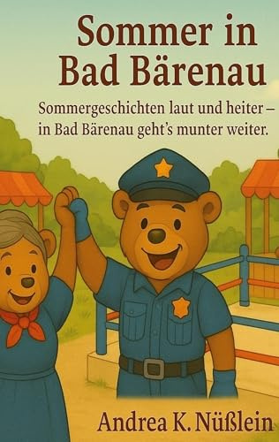 Sommer in Bad Bärenau: Sommergeschichten laut und heiter, in Bad Bärenau gehts fröhlich weiter! (Geschichten aus Bad Bärenau)