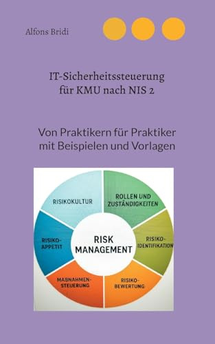 IT-Sicherheitssteuerung für KMU nach NIS2: Von Praktikern für Praktiker mit Beispielen und Vorlagen (Von Praktiker für Praktiker)