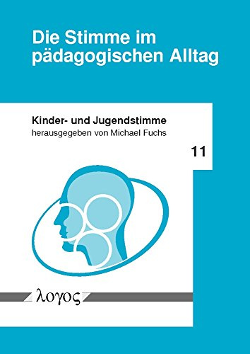 Die Stimme im pädagogischen Alltag (Kinder- und Jugendstimme, Band 11)