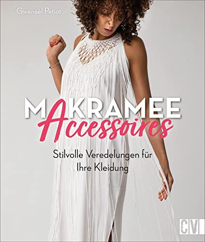 Makramee Accessoires – Stilvolle Veredelungen für Ihre Kleidung. Mit diesen Makramee-Details wird jedes Kleidungsstück zum Unikat und zum absoluten Hingucker. Neu 2021.