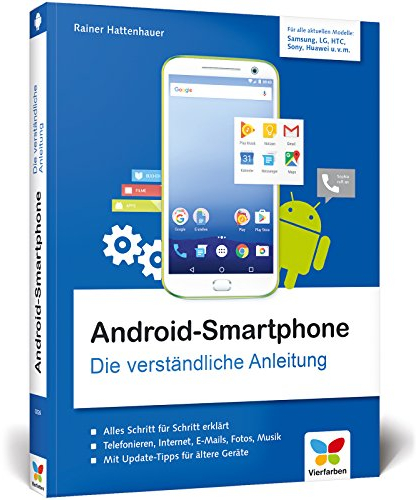Android-Smartphone: Die verständliche Anleitung für alle Geräte: Samsung, HTC, LG u. v. m. Geeignet ab Android 5 bis Android 7 »Nougat«