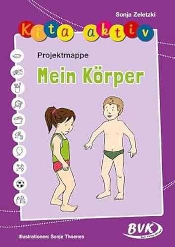 Kita aktiv Projektmappe Mein Körper | 2 bis 6 Jahre | Fertig ausgearbeitete Materialien für Erzieherinnen und Erzieher