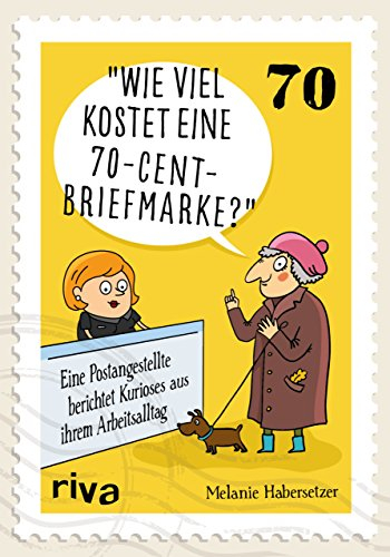 Wie viel kostet eine 70-Cent-Briefmarke?: Mein kurioser Arbeitsalltag hinter dem Postschalter: Eine Postangestellte berichtet Kurioses aus ihrem Arbeitsalltag
