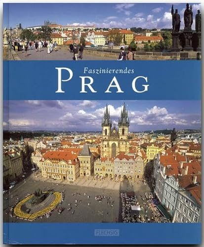 Faszinierendes Prag: Ein Bildband mit über 105 Bildern auf 96 Seiten (Faszination)