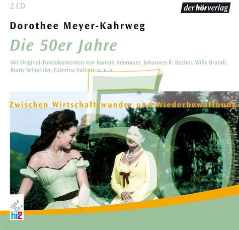 Die 50er Jahre - Zwischen Wirtschaftswunder und Wiederbewaffnung, 2 Audio-CDs