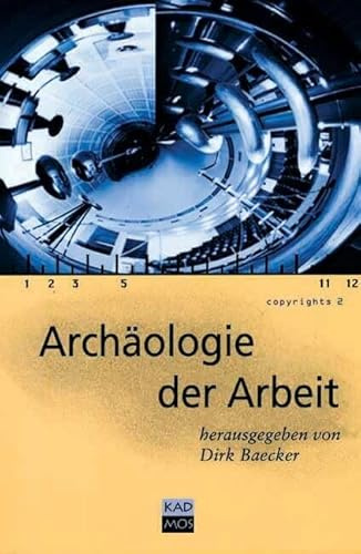 Copyrights, Bd.2, Archäologie der Arbeit: Mit Beitr. v. Dirk Baecker, Werner Hamacher u. a.