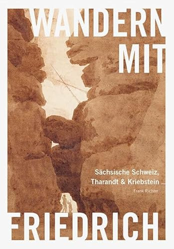 Wandern mit Caspar David Friedrich: Sächsische Schweiz, Tharandt & Kriebstein