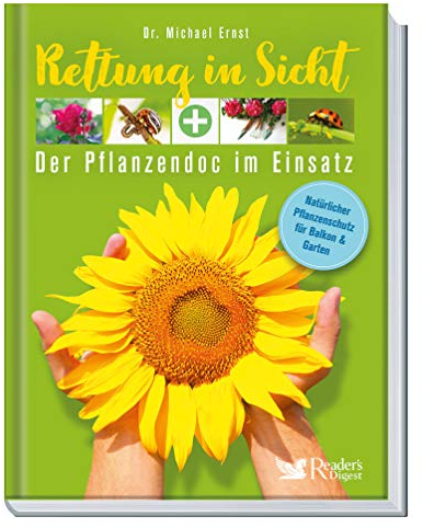 Rettung in Sicht - Der Pflanzendoc im Einsatz: Natürlicher Pflanzenschutz für Balkon & Garten I Hilfe bei Pflanzenkrankheiten von Blattläusen bis Mehltau I Schadbilder & Soforthilfe