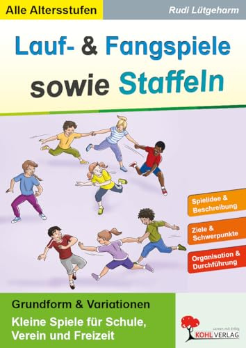 Laufspiele Fangspiele Staffeln Sportunterricht Klasse 1-13 | 104 Seiten Spielesammlung Schule Verein | Aufwärmen Bewegung Teamspiele | Kopiervorlagen ... Kleine Spiele für Schule, Verein und Freizeit