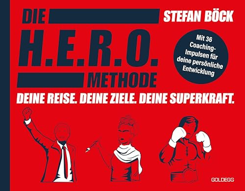 Die HERO-Methode: Deine Reise. Deine Ziele. Deine Superkraft. Mit 36 Coaching-Impulsen für deine persönliche Entwicklung