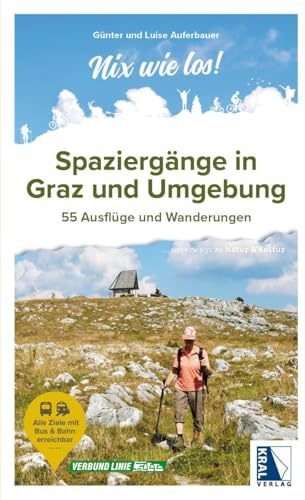Spaziergänge in Graz und Umgebung: 55 Ausflüge und Wanderungen (Nix wie los!: ... auf zu neuen Abenteuern)