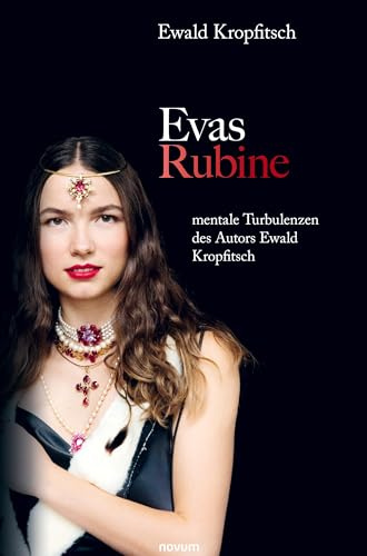 Evas Rubine: mentale Turbulenzen des Autors Ewald Kropfitsch