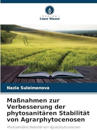 Maßnahmen zur Verbesserung der phytosanitären Stabilität von Agrarphytocenosen: Phytosanitäre Stabilität von Agrarphytocenosen